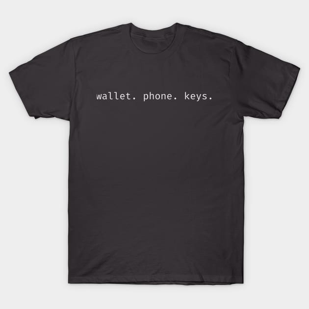 wallet. phone. keys. T-Shirt by IceRed